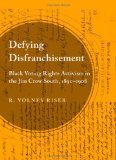 Defying Disfranchisement: Black Voting Rights Activism in the Jim Crow South, 1890-1908