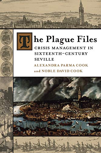 The Plague Files: Crisis Management in Sixteenth-Century Seville