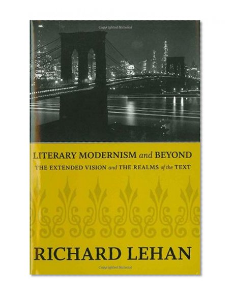 Literary Modernism and Beyond: The Extended Vision and the Realms of the Text