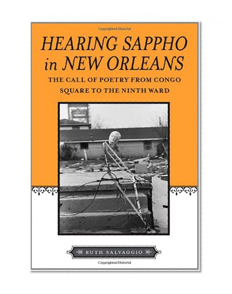 Hearing Sappho in New Orleans: The Call of Poetry from Congo Square to the Ninth Ward (Southern Literary Studies (Hardcover))