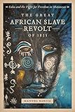 The Great African Slave Revolt of 1825: Cuba and the Fight for Freedom in Matanzas