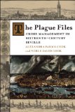 The Plague Files: Crisis Management in Sixteenth-Century Seville
