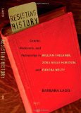 Resisting History: Gender, Modernity, and Authorship in William Faulkner, Zora Neale Hurston, and Eudora Welty (Southern Literary Studies)