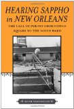 Hearing Sappho in New Orleans: The Call of Poetry from Congo Square to the Ninth Ward (Southern Literary Studies)