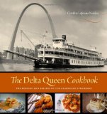 The Delta Queen Cookbook: The History and Recipes of the Legendary Steamboat