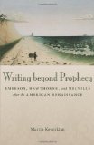 Writing Beyond Prophecy: Emerson, Hawthorne, and Melville After the American Renaissance
