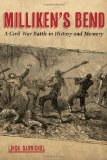 Milliken's Bend: A Civil War Battle in History and Memory