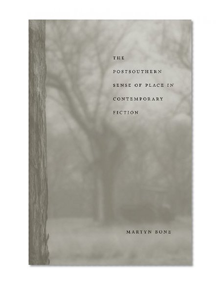 The Postsouthern Sense of Place in Contemporary Fiction (Southern Literary Studies)