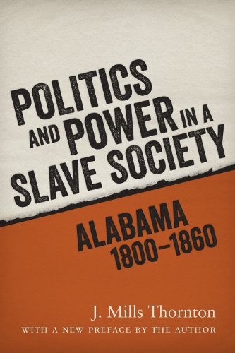 Book Cover Politics and Power in a Slave Society: Alabama, 1800â€“1860