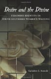 Desire and the Divine: Feminine Identity in White Southern Women's Writing (Southern Literary Studies)