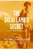 The Dalai Lama's Secret and Other Reporting Adventures: Stories from a Cold War Correspondent