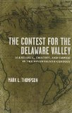 The Contest for the Delaware Valley: Allegiance, Identity, and Empire in the Seventeenth Century