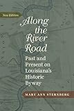 Along the River Road: Past and Present on Louisiana's Historic Byway