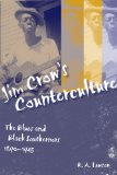 Jim Crow's Counterculture: The Blues and Black Southerners, 1890-1945 (Making the Modern South)