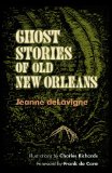 Ghost Stories of Old New Orleans