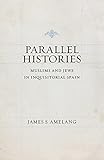 Parallel Histories: Muslims and Jews in Inquisitorial Spain