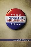 Propaganda and American Democracy (Media and Public Affairs)