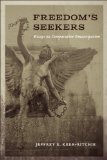 Freedom's Seekers: Essays on Comparative Emancipation (Antislavery, Abolition, and the Atlantic World)