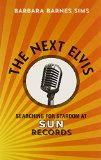 The Next Elvis: Searching for Stardom at Sun Records