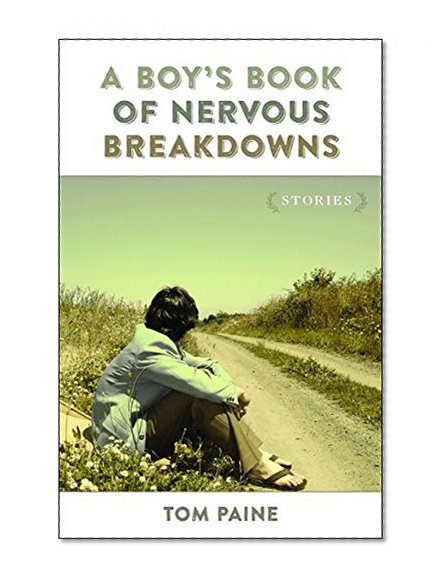A Boy's Book of Nervous Breakdowns: Stories (Yellow Shoe Fiction)