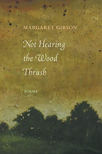 Not Hearing the Wood Thrush: Poems
