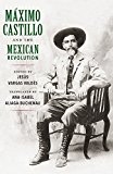 MÃ¡ximo Castillo and the Mexican Revolution