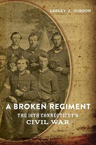 A Broken Regiment: The 16th Connecticut's Civil War (Conflicting Worlds: New Dimensions of the American Civil War)
