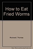 How to Eat Fried Worms