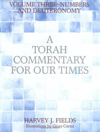 A Torah Commentary for Our Times: Numbers and Deuteronomy (Fields, Harvey J//Torah Commentary for Our Times)