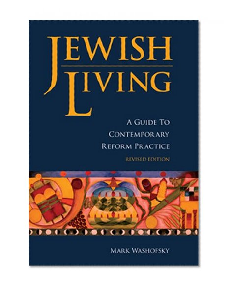 Jewish Living: A Guide to Contemporary Reform Practice