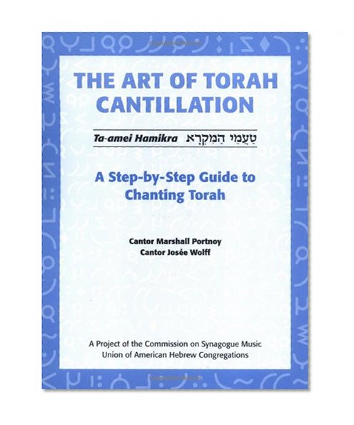 The Art of Torah Cantillation: A Step-by-Step Guide to Chanting Torah [Book + CD]