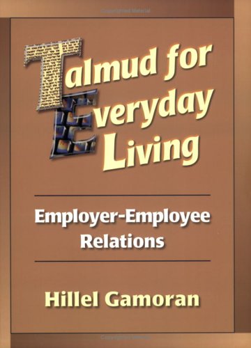Talmud for Everyday Living, Book 1: Employer-employee Relations (Talmud for Everyday Living)