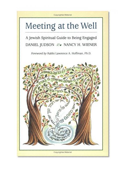 Meeting at the Well: A Jewish Spiritual Guide to Being Engaged