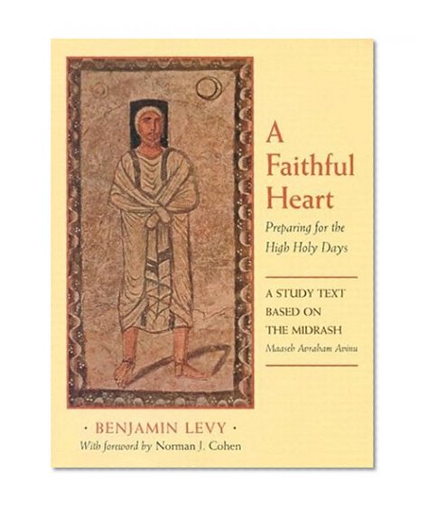 A Faithful Heart: Preparing for the High Holy Days: A Study Text Based on the Midrash Maaseh Avraham Avinu