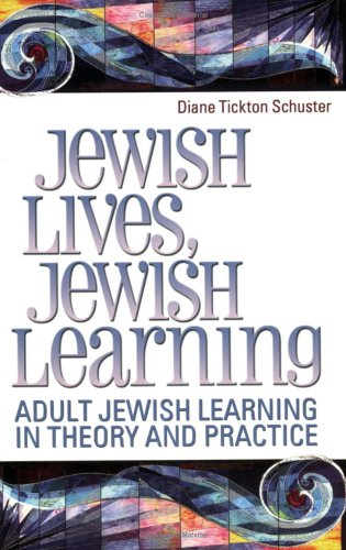 Jewish Lives, Jewish Learning: Adult Jewish Learning in Theory and Practice