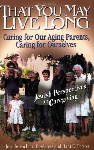 That You May Live Long: Caring for Our Aging Parents, Caring for Ourselves