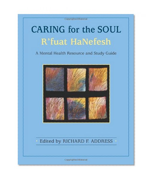 Caring for the Soul: R'Fuat Hanefesh: A Mental Health Resource and Study Guide