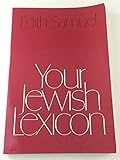 Your Jewish Lexicon: Some Words and Phrases in Jewish Life and Thought in Hebrew and in English