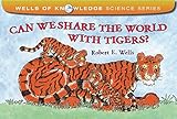 Can We Share the World with Tigers? (Wells of Knowledge Science Series)