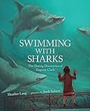 Swimming with Sharks: The Daring Discoveries of Eugenie Clark