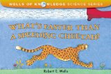What's Faster Than a Speeding Cheetah? (Wells of Knowledge Science)
