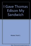 I Gave Thomas Edison My Sandwich