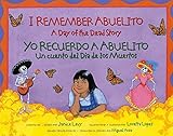 I Remember Abuelito: A Day of the Dead Story / Yo Recuerdo a Abuelito: Un Cuento del DÃ­a de los Muertos (Spanish and English Edition)