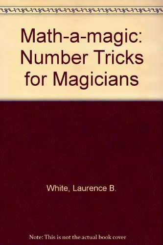 Math-A-Magic: Number Tricks for Magicians