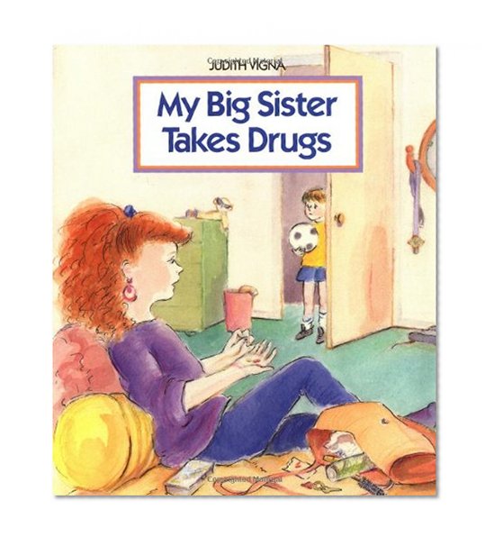 My Big Sister Takes Drugs