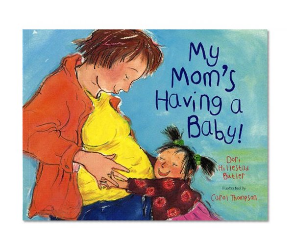 Book Cover My Mom's Having a Baby!: A Kid's Month-by-Month Guide to Pregnancy (Concept Book)