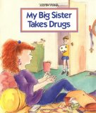 My Big Sister Takes Drugs