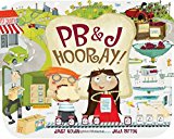 PB&J Hooray!: Your Sandwich's Amazing Journey from Farm to Table