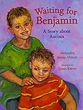 Waiting For Benjamin: A Story about Autism
