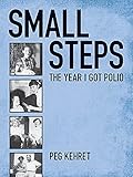 Small Steps: The Year I Got Polio
